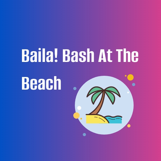 Baila! Bash At The Beach San Francisco Tickets