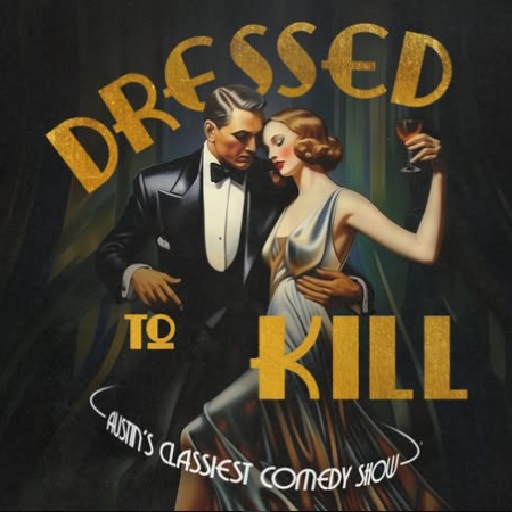 Dressed To Kill: Houston's Classiest Comedy Show San Francisco Tickets